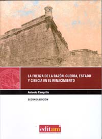 La fuerza de la razón. Guerra, Estado y ciencia en el Renacimiento