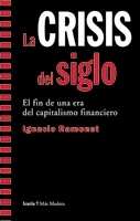 La crisis del siglo. El fin de una era del capitalismo financiero