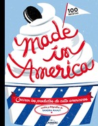 Made in America 100 recetas para cocinar los productos de culto americanos