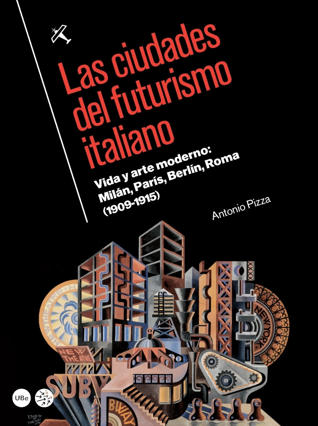 Las ciudades del futurismo italiano. Vida y arte moderno: Milán, París, Berlín, Roma (1909-1915)