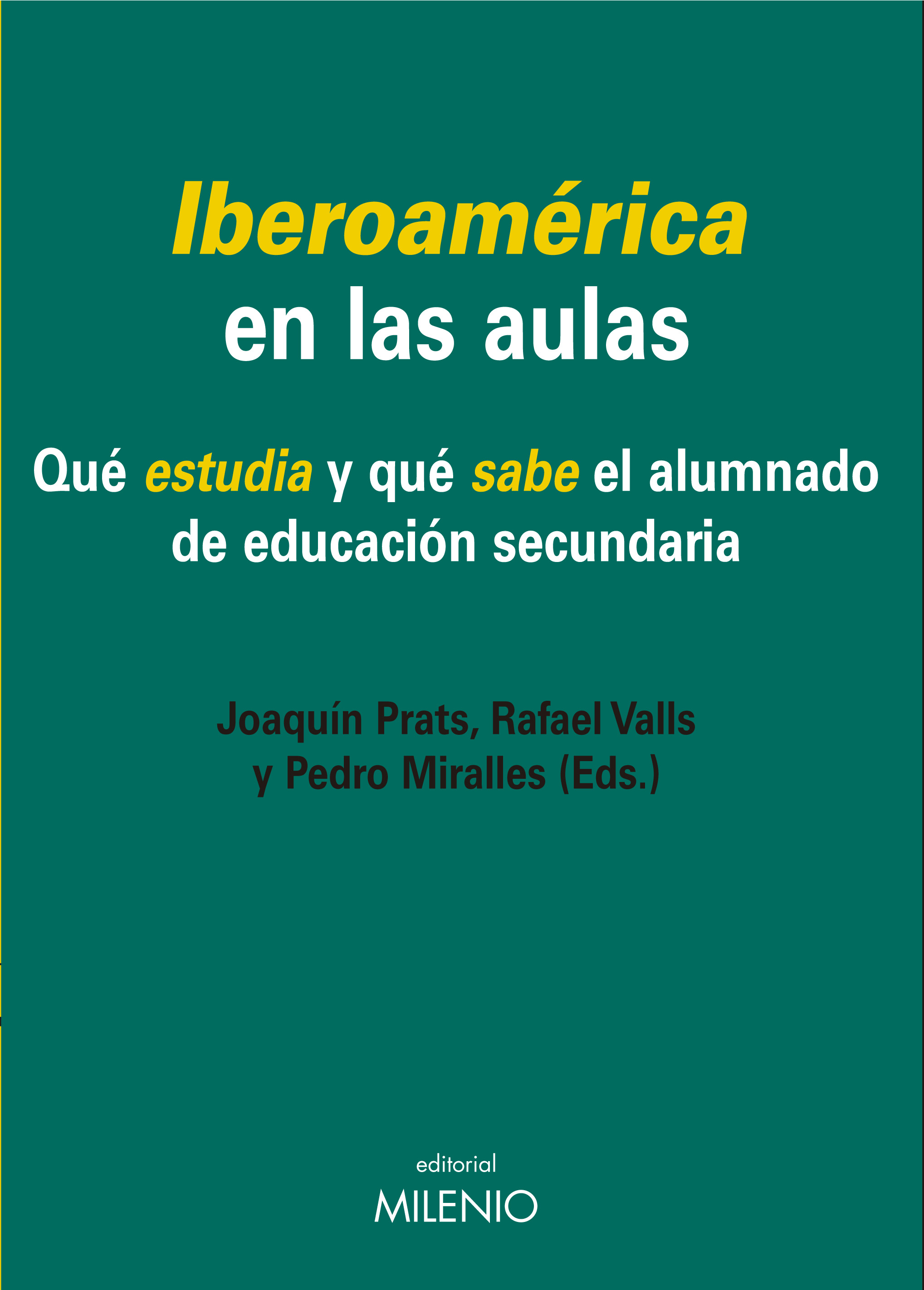 Iberoamérica en las aulas : Qué estudia y qué sabe el alumnado de educación secundaria