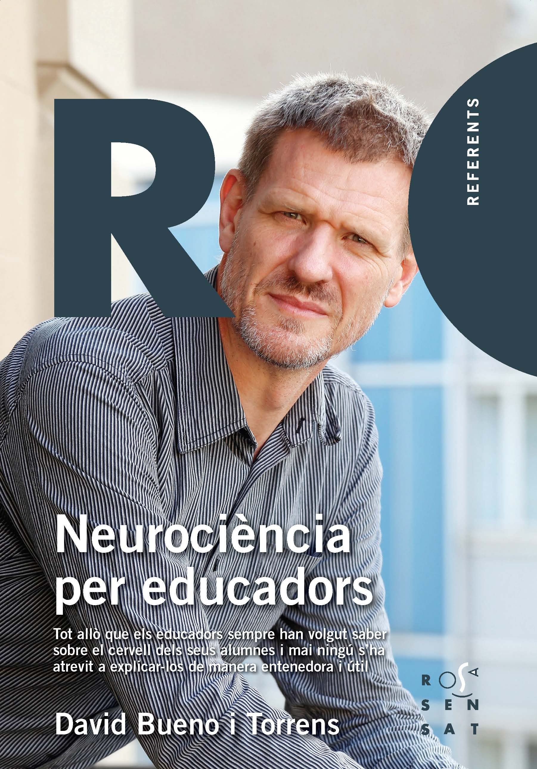 Neurociència per a educadors. Tot allò que els educadors sempre han volgut saber sobre el cervell dels seus alumnes i mai ningú s'ha atrevit a explicar-los de manera entenedora i útil