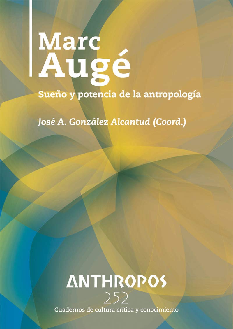 Marc Augé. Sueño y potencia de la antropología (Revista Anthropos 252)