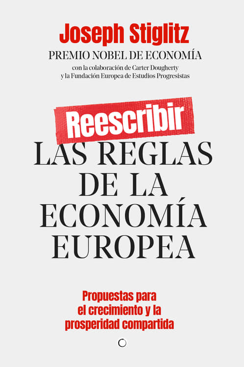 Reescribir las reglas de la economía europea. Propuestas para el crecimiento y la prosperidad compartida