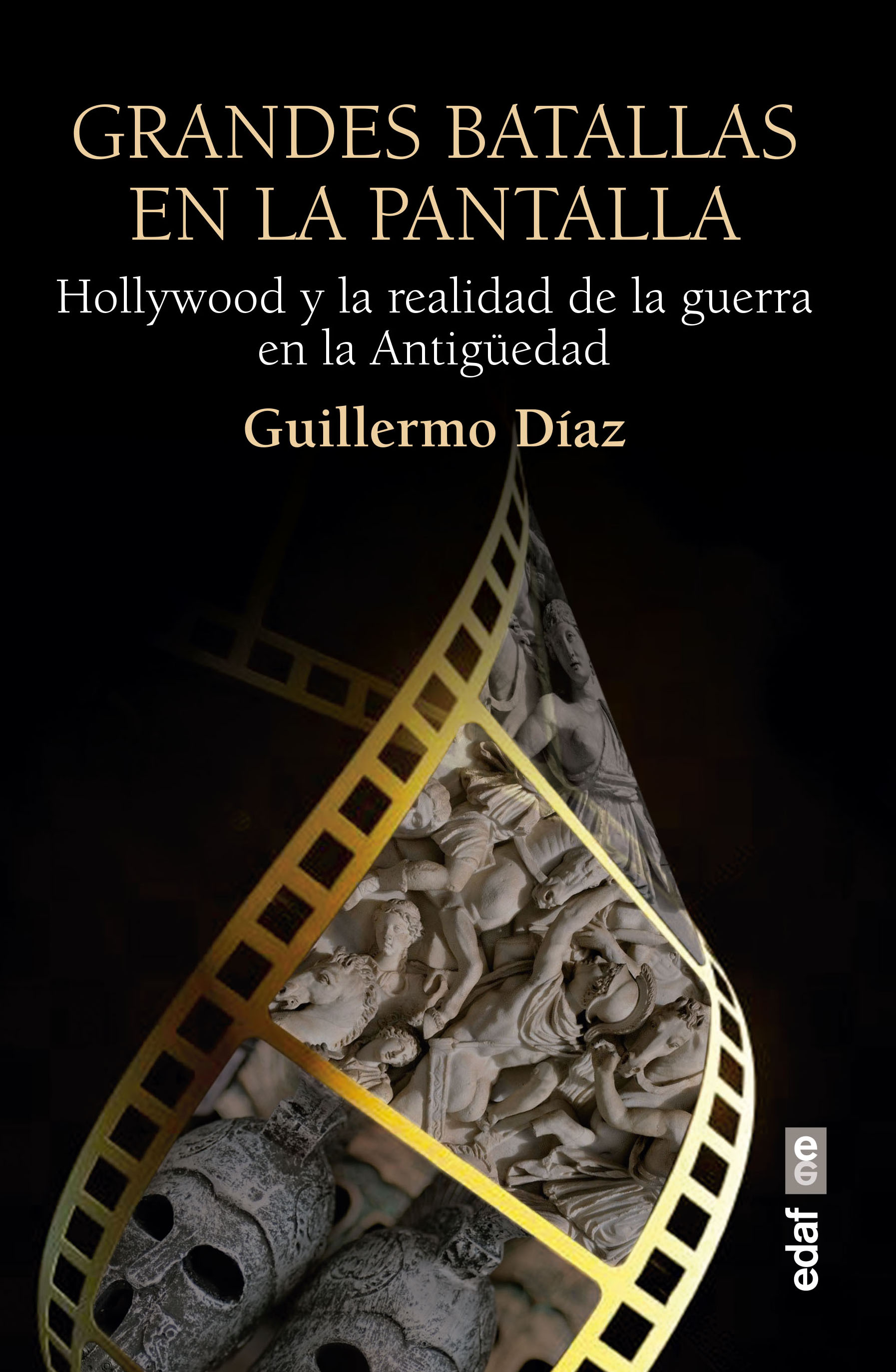 Grandes batallas en la pantalla. Hollywood y la realidad de la guerra en la Antigüedad