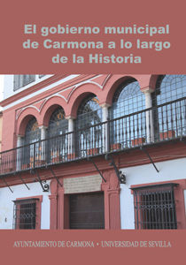 El gobierno municipal de Carmona a lo largo de la Historia