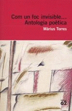 Com un foc invisible. Antologia poètica de Màrius Torres