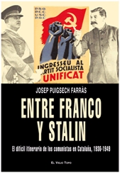 Entre Franco y Stalin. El difícil itinerario de los comunistas en Cataluña,1936-1949