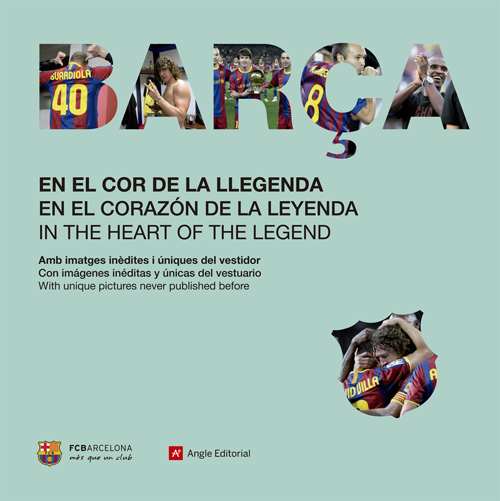 Barça. En el cor de la llegenda. En el corazón de la leyenda. In the hearth of the llegend