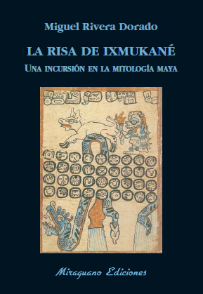 La risa de Ixmukané. Una incursión en la mitología maya