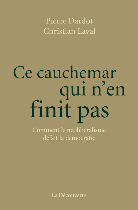 Ce cauchemar qui n'en finit pas. Comment le néolibéralisme défait la démocratie