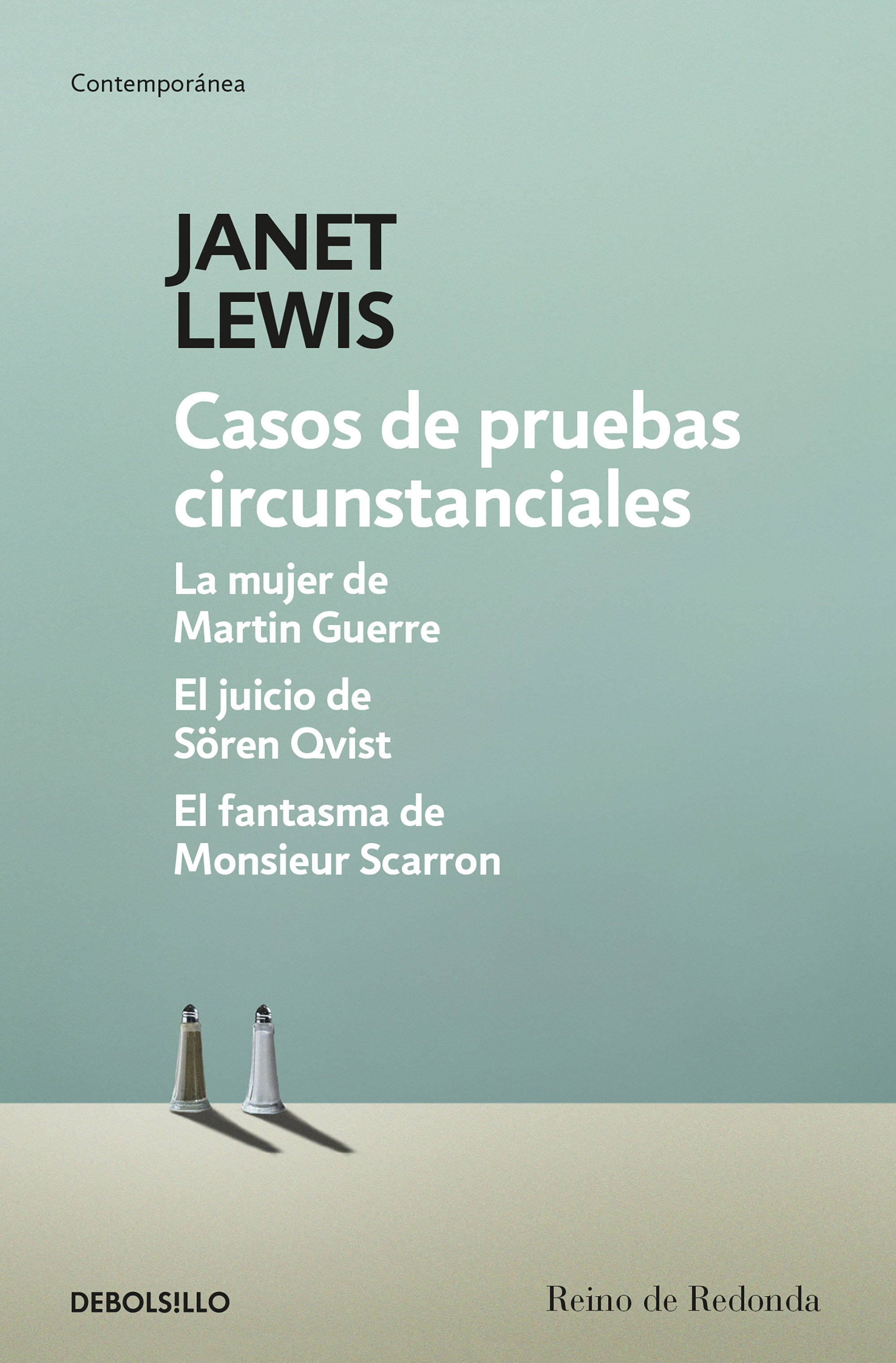 Casos de pruebas circunstanciales: La mujer de Martin Guerre, El juicio Soren Qvist y El fantasma de Monsieur Scarron.