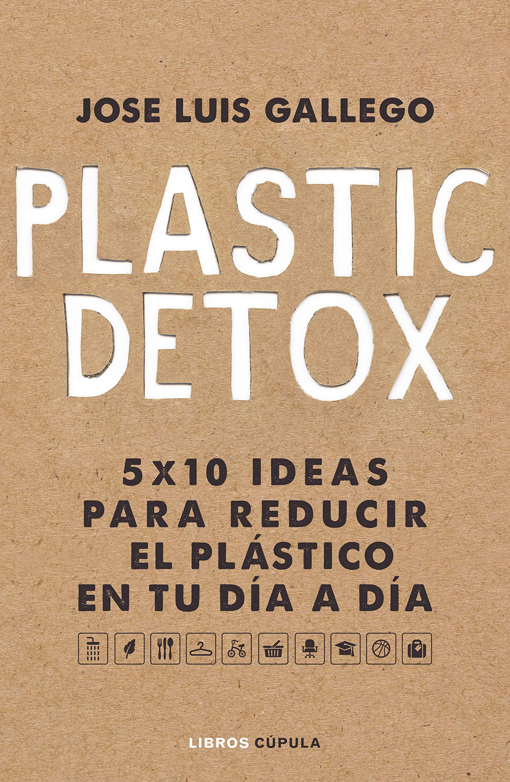 Plastic Detox. 50 ideas para reducir el plástico en tu día a día