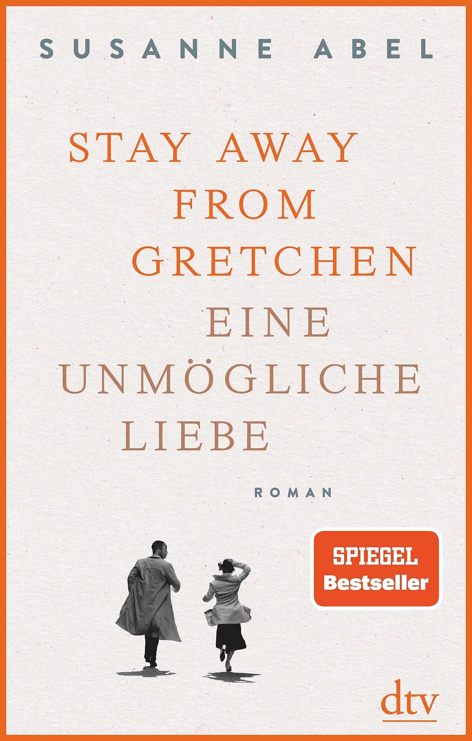 Stay away from Gretchen: Eine unmögliche Liebe, Roman