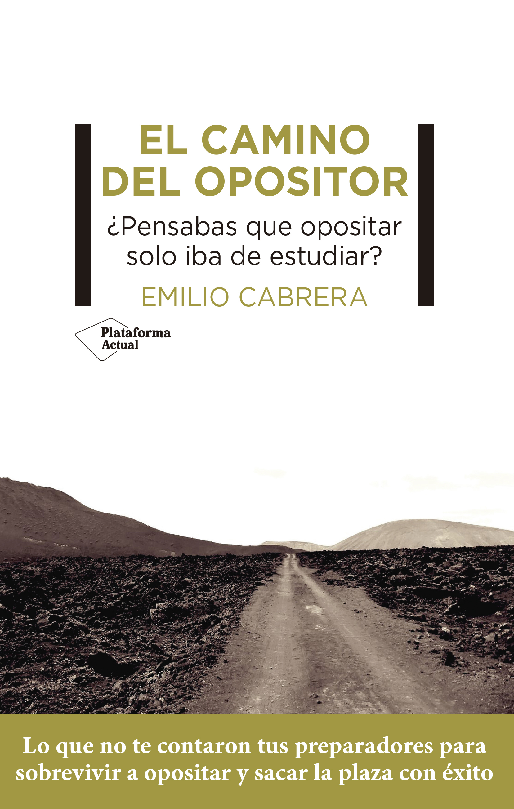 El camino del opositor. ¿Pensabas que opositar solo iba de estudiar?