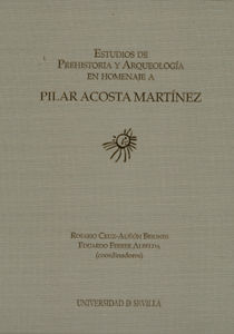 ESTUDIOS DE PREHISTORIA Y ARQUEOLOGIA EN HOMENAJE A PILAR ACOSTA MARTINEZ