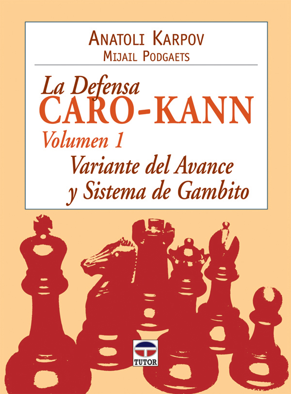 La defensa Caro-Kann (Vol. 1). Variante del avance y sistema de Gambito