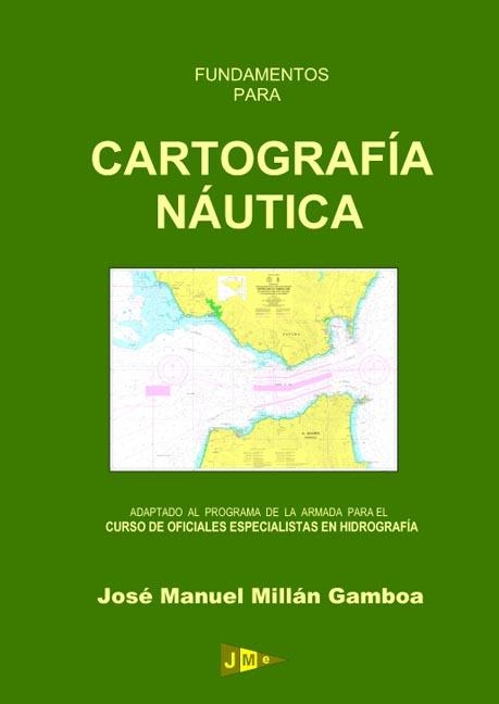 Fundamentos para cartografía náutica (adaptado al programa de la armada para el curso de oficiales especialistas en Hidrografía)