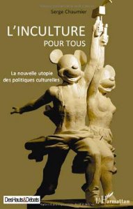 L'inculture pour tours:la nouvelle utopie des politiques culturelles