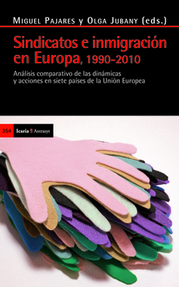 Sindicatos e inmigración en Europa, 1990-2010. Análisis comparativo de las dinámicas y acciones en siete países de la UE