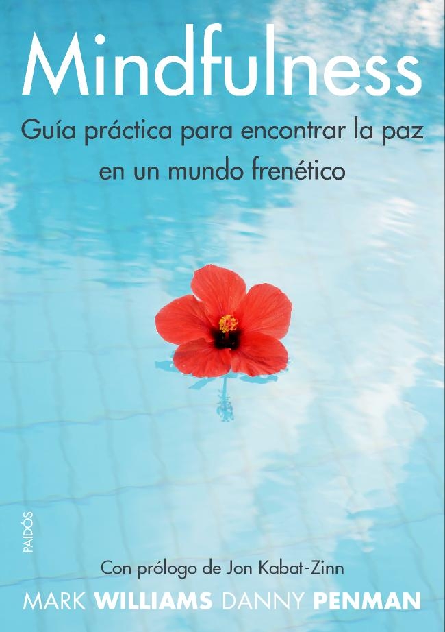 Mindfulness. Guía práctica para encontrar la paz en un mundo frenético