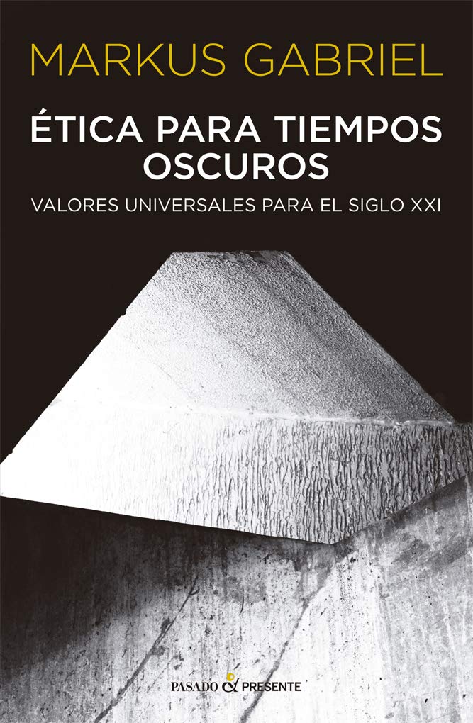 Ética para tiempos oscuros: valores universales para el siglo XXI