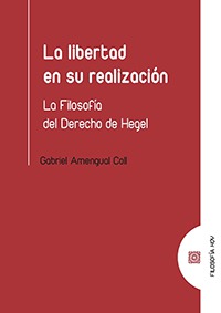 La libertad en su realización: la filosofía del derecho de Hegel