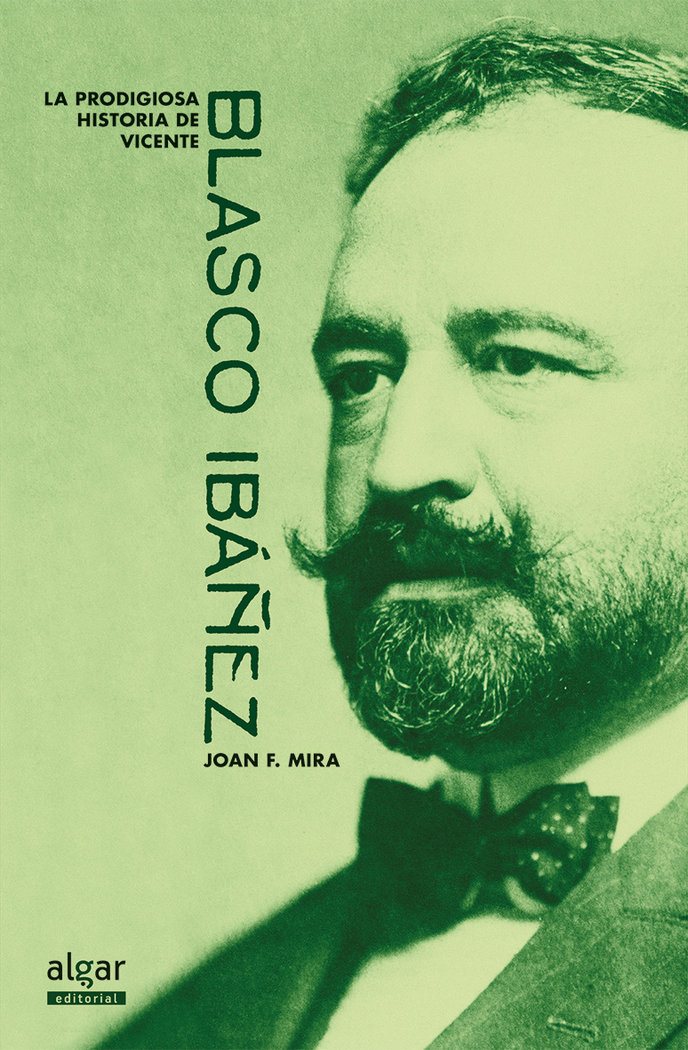 La prodigiosa historia de Vicente Blasco Ibáñez