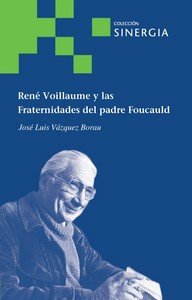 RENE VOILLAUME Y LAS FRATERNIDADES DEL PADRE FOUCAULD