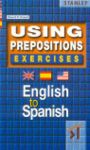 Using prepositions exercises. English to Spanish