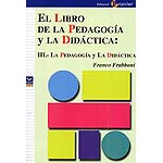 El libro de la Pedagogia y la Didáctica. III.- La pedagogía y la didáctica