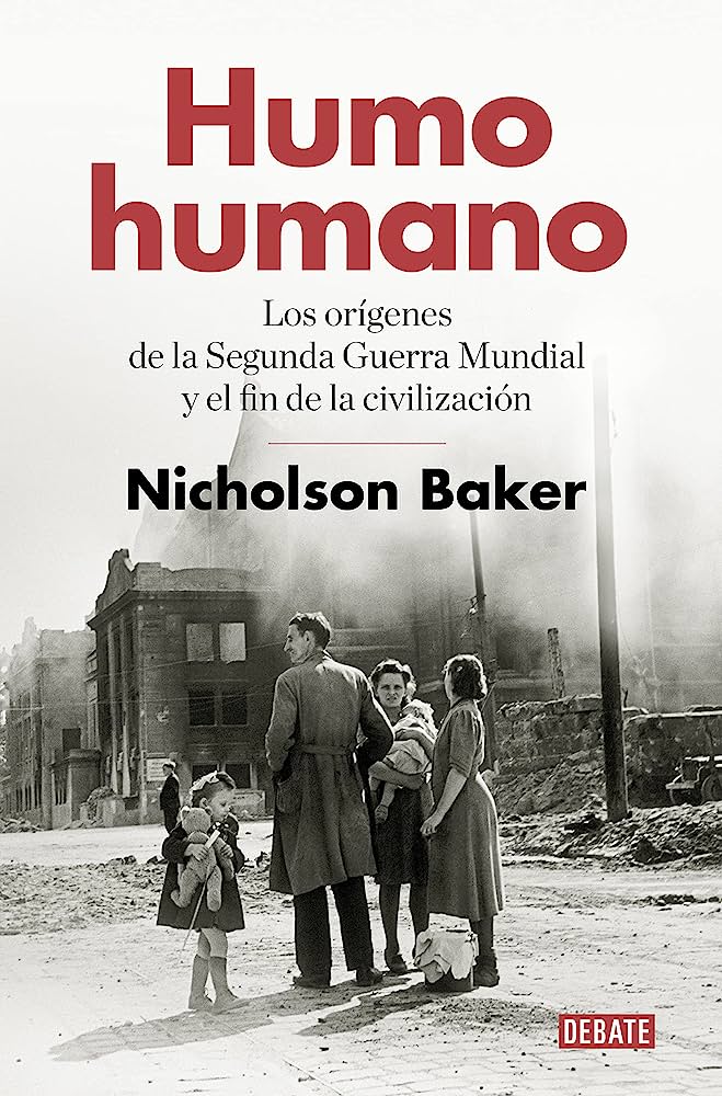 Humo humano. Los orígenes de la Segunda Guerra Mundial y el fin de la civilización