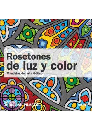 Rosetones de luz y color : Mandalas de arte gótico