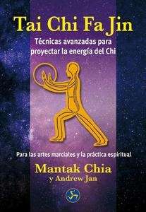 Tai Chi Fa Jin. Técnicas avanzadas para proyectar la energía del Chi