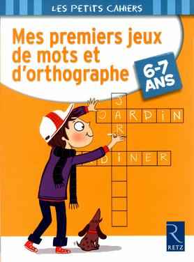 Mes premiers jeux de mots et d'orthographe 6-7 ans