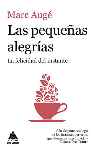 Las pequeñas alegrías. La felicidad del instante