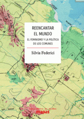 Reencantar el mundo. El feminismo y la política de los comunes