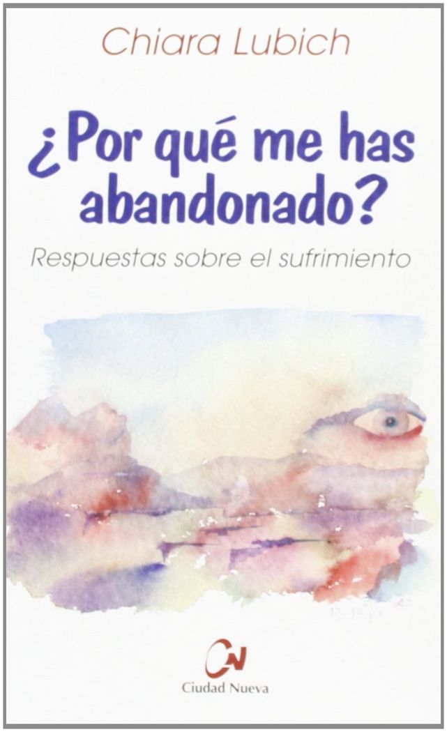 ¿Por qué me has abandonado? Respuestas sobre el sufrimiento