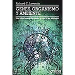 Genes, organismo y ambiente. Las relaciones de causa y efecto en biologia