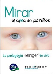 Mirar al alma de los niños : La pedagogía Hellinger en vivo