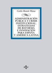 Administración pública y crisis institucional. Estrategias de reforma e innovación para España y América Latina