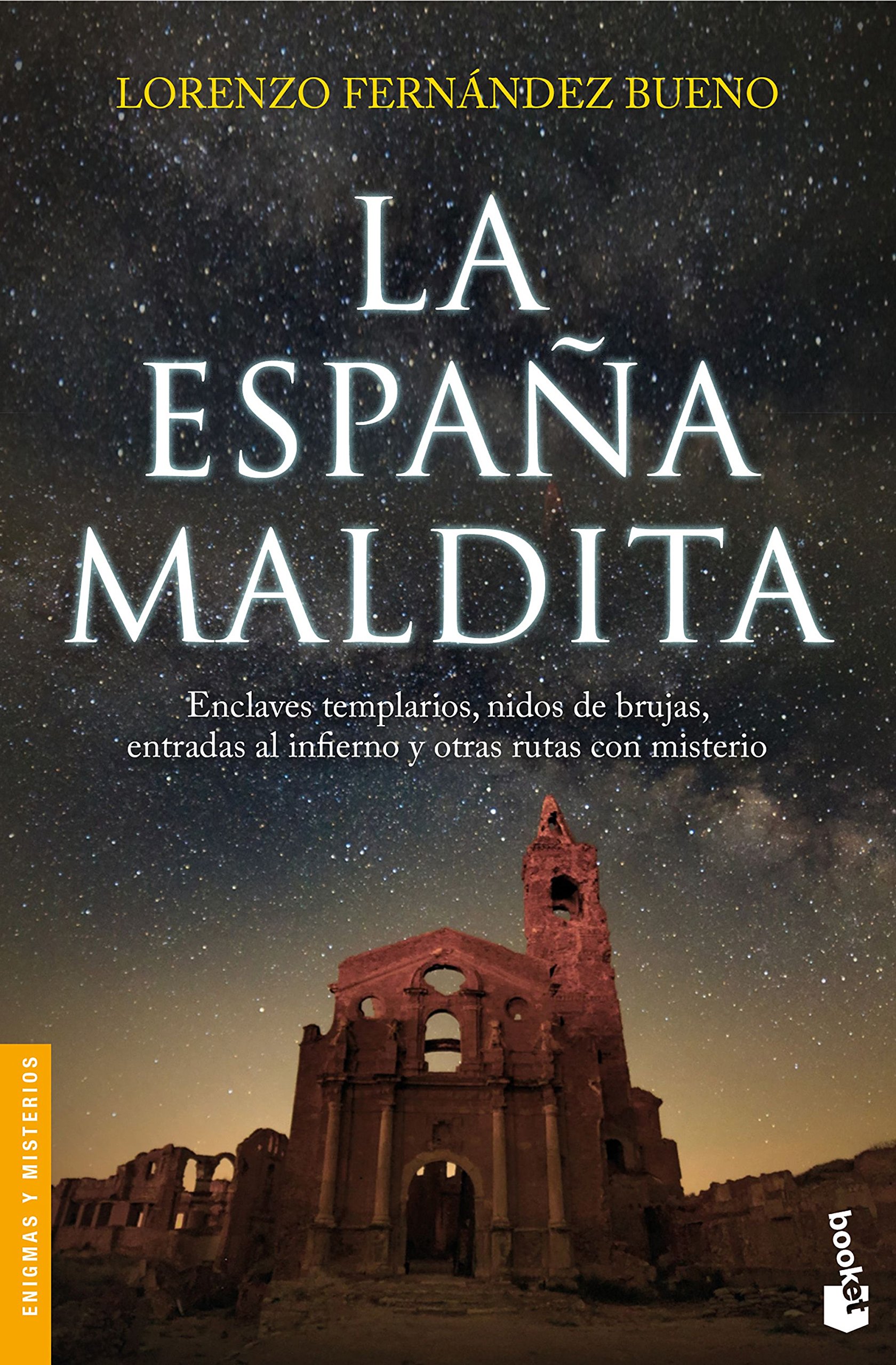 La España maldita. Enclaves templarios, nidos de brujas, entradas al infierno y otras rutas con misterio