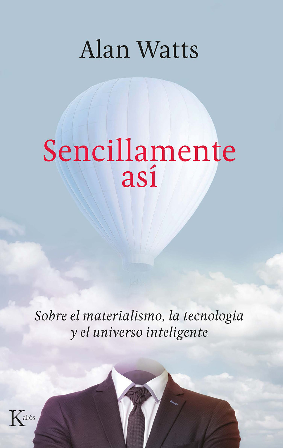 Sencillamente así. Sobre el materialismo, la tecnología y el universo inteligente