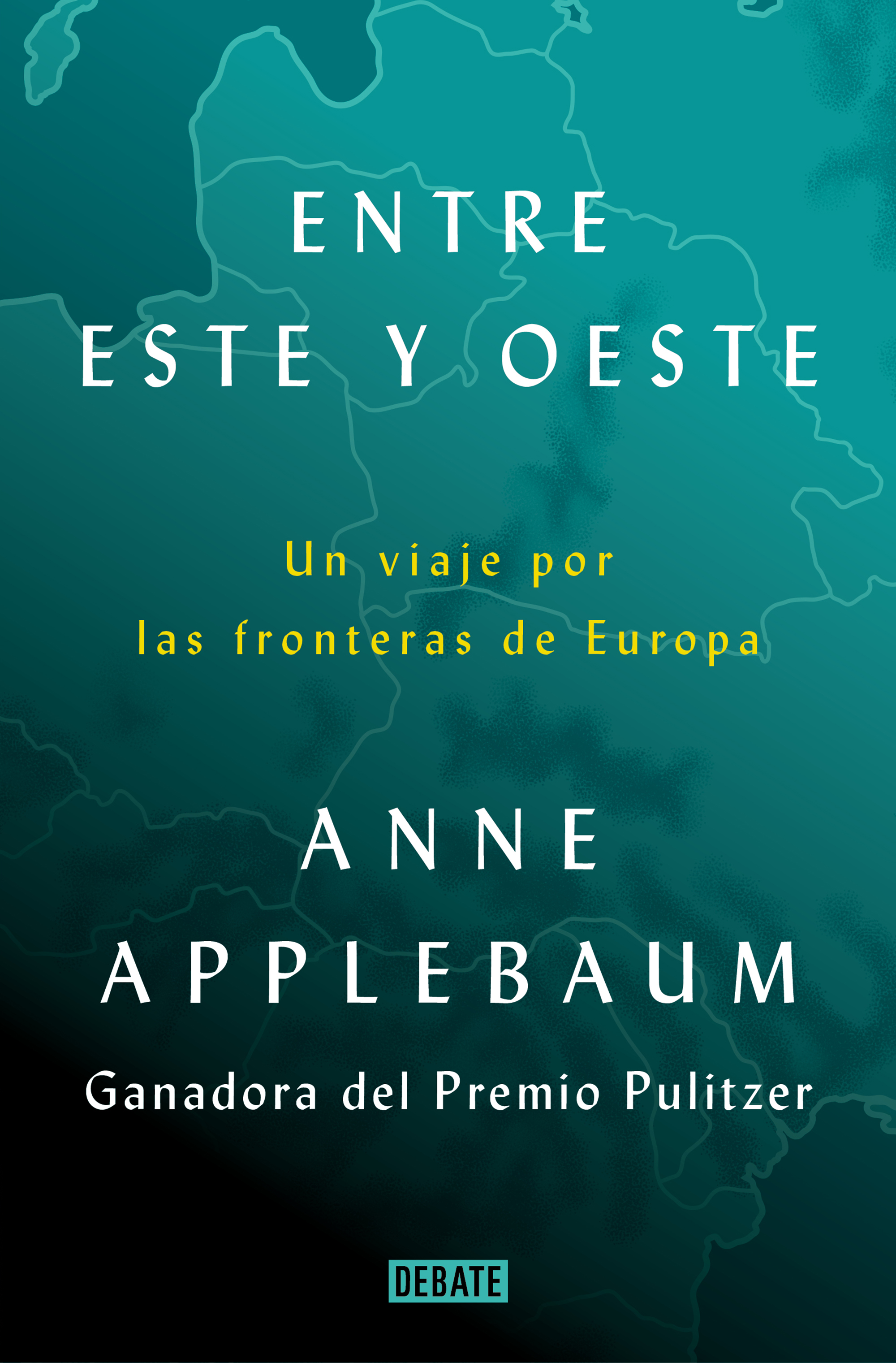 Entre Este y Oeste. Un viaje por las fronteras de Europa