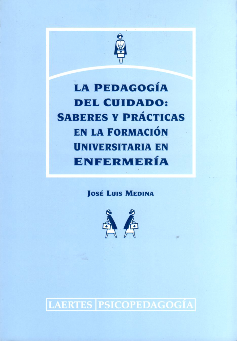 La pedagogía del cuidado: saberes y prácticas en la formación universitaria en enfermaría