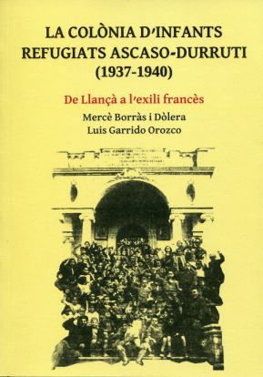 Colonia d'infants i refugiats Ascaso-Durruti (1973-1940). De Llançà a l'exili francès