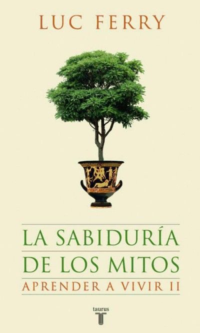 La sabiduría de los mitos (Aprender a vivir II)