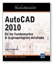 Autocad 2010. De los fundamentos a la presentación detallada