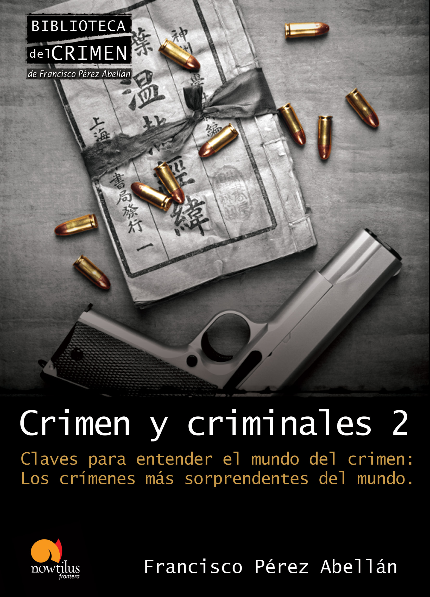 Crimen y criminales 2. Claves para entender el mundo del crimen: Los crímenes más sorprendentes del mundo