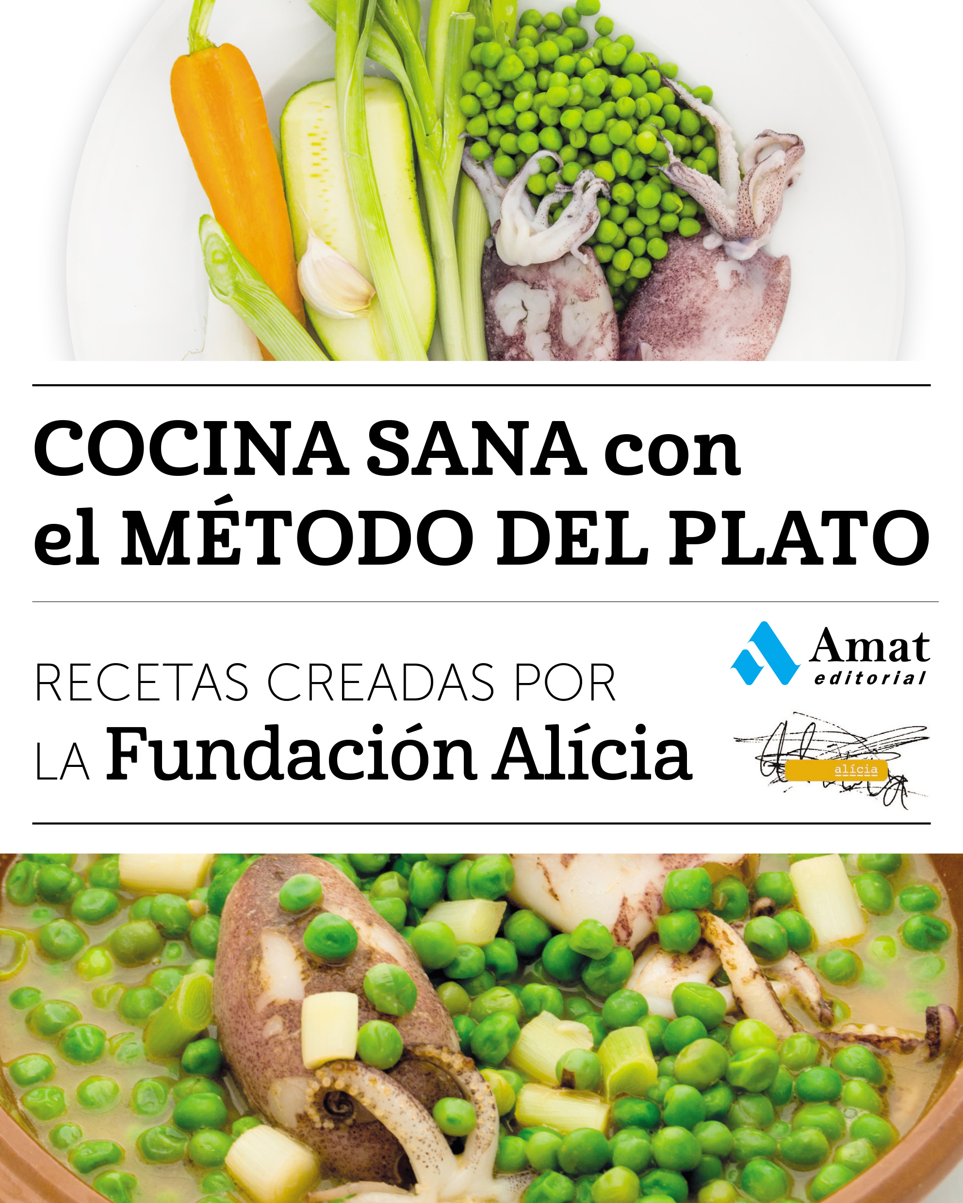 Cocina sana con el método del plato. Recetas creadas por la Fundación Alícia